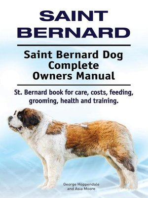 cover image of Saint Bernard. Saint Bernard Dog Complete Owners Manual.
